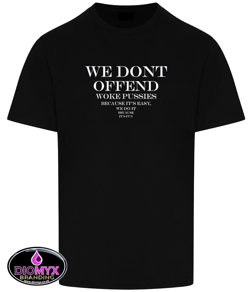 'We Don't Offend Woke Pussies' Optician Style T Shirt